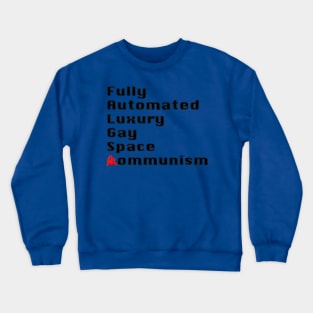 Fully Automated Luxury Gay Space Communism Crewneck Sweatshirt